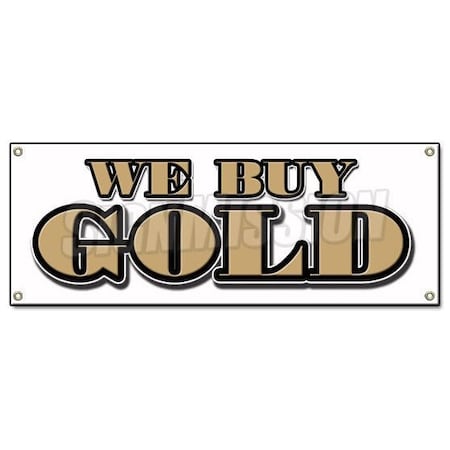 Signmission WE BUY GOLD BANNER SIGN pawn jewelry store fast cash silver top price paid B-We Buy Gold